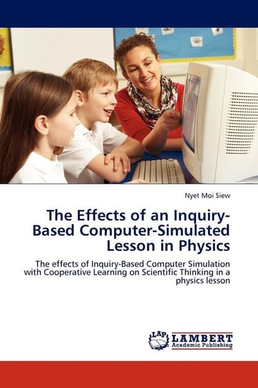 The Effects of an Inquiry-Based Computer-Simulated Lesson in Physics Siew Nyet Moi
