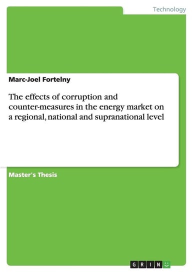 The effects of corruption and counter-measures in the energy market on a regional, national and supranational level Fortelny Marc-Joel