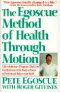 The Egoscue Method of Health Through Motion: Revolutionary Program That Lets You Rediscover the Body's Power to Rejuvenate It Egoscue Pete