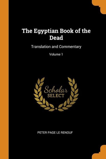 The Egyptian Book of the Dead Le Renouf Peter Page