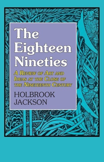 The Eighteen Nineties Jackson Holbrook
