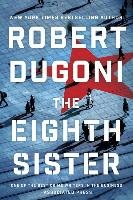 The Eighth Sister: A Thriller Dugoni Robert