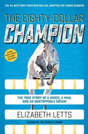 The Eighty-Dollar Champion (Adapted for Young Readers): The True Story of a Horse, a Man, and an Uns Letts Elizabeth