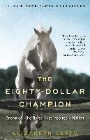 The Eighty-Dollar Champion: Snowman, the Horse That Inspired a Nation Letts Elizabeth