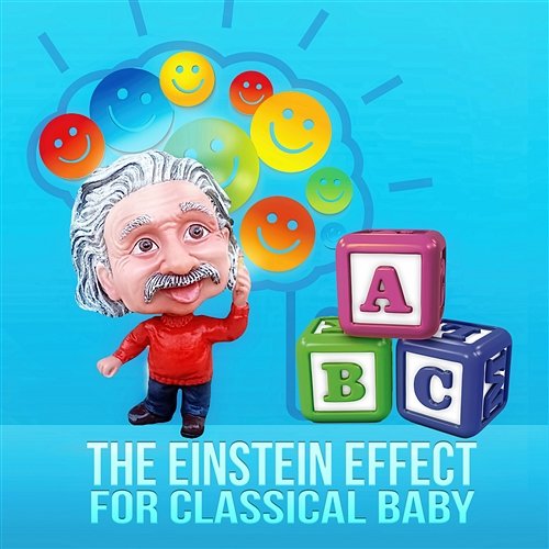 The Einstein Effect for Classical Baby: Second Collection for Kids, Get Smarter with Mozart, Music for Babies Development & Build IQ First Baby Classical Collective