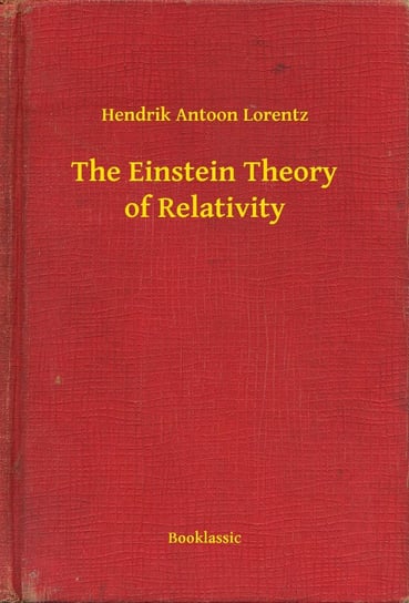 The Einstein Theory of Relativity Lorentz Hendrik Antoon