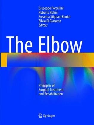 The Elbow: Principles of Surgical Treatment and Rehabilitation Springer Nature Switzerland AG