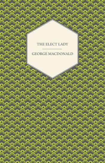 The Elect Lady MacDonald George