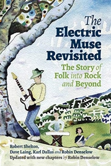 The Electric Muse Revisited: The Story of Folk into Rock and Beyond Opracowanie zbiorowe