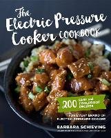 The Electric Pressure Cooker Cookbook Schieving Barbara