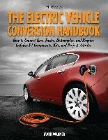 The Electric Vehicle Conversion Handbook: How to Convert Cars, Trucks, Motorcycles, and Bicycles -- Includes Ev Components, Kits, and Project Vehicles Warner Mark