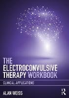 The Electroconvulsive Therapy Workbook Weiss Alan