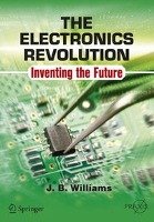 The Electronics Revolution Williams J. B.