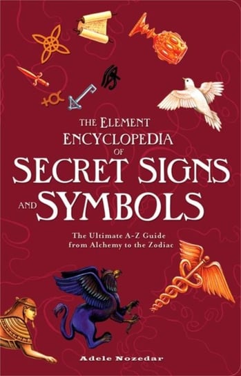 The Element Encyclopedia of Secret Signs and Symbols Adele Nozedar