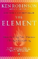 The Element: How Finding Your Passion Changes Everything Robinson Ken, Aronica Lou