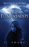 The Elementalists: The Tipping Point Prophecy: Book One Sharp C.