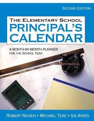 The Elementary School Principal's Calendar: A Month-By-Month Planner for the School Year Ricken Robert, Terc Michael, Ayres Ida