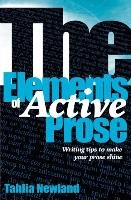 The Elements of Active Prose Newland Tahlia