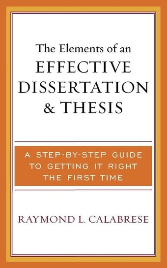 The Elements of an Effective Dissertation and Thesis Calabrese Raymond L.