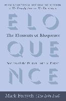The Elements of Eloquence: Secrets of the Perfect Turn of Phrase Forsyth Mark