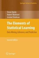 The Elements of Statistical Learning Hastie Trevor, Tibshirani Robert, Friedman Jerome