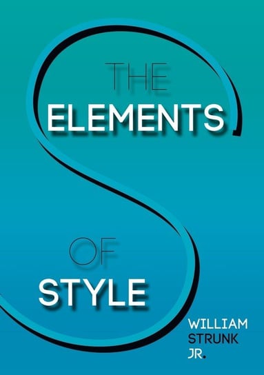 The Elements of Style Strunk William Jr.