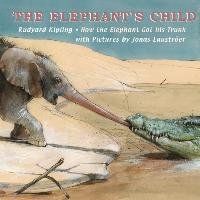 The Elephant's Child Kipling Rudyard
