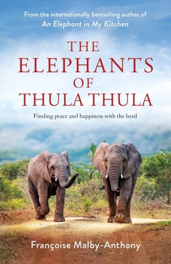 The Elephants of Thula Thula Francoise Malby-Anthony