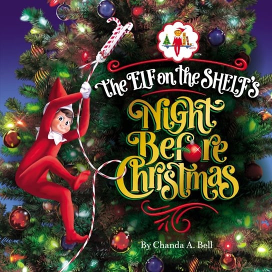 The Elf On The Shelf's Night Before Christmas Chanda A. Bell