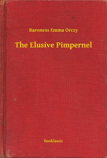 The Elusive Pimpernel Orczy Baroness Emma