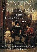 The Embarrassment of Riches: An Interpretation of Dutch Culture in the Golden Age Schama Simon