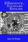 The Emergence of Standard English Fisher John H.