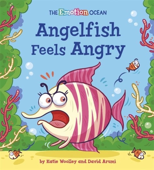 The Emotion Ocean: Angelfish Feels Angry Woolley Katie