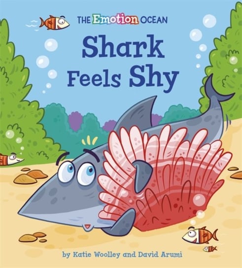 The Emotion Ocean: Shark Feels Shy Woolley Katie