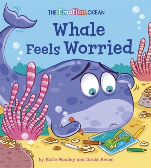 The Emotion Ocean: Whale Feels Worried Woolley Katie