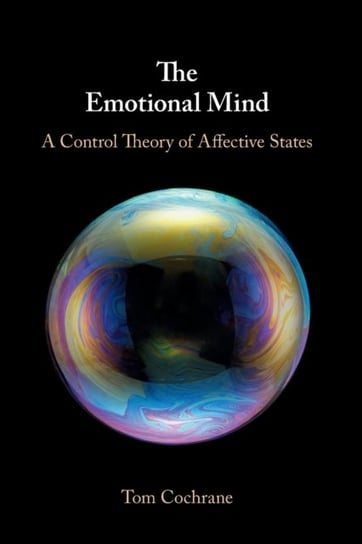 The Emotional Mind: A Control Theory of Affective States Tom Cochrane