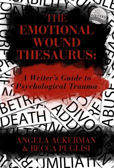 The Emotional Wound Thesaurus Becca Puglisi, Angela Ackerman
