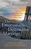 The Emotionally Destructive Marriage: How to Find Your Voice and Reclaim Your Hope Vernick Leslie