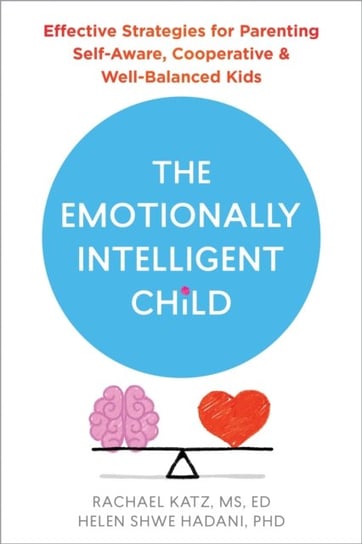The Emotionally Intelligent Child Helen Hadani, Rachael Katz
