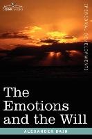 The Emotions and the Will Bain Alexander