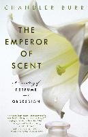 The Emperor of Scent: A True Story of Perfume and Obsession Burr Chandler
