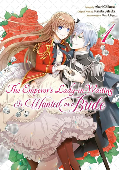 The Emperor's Lady-in-Waiting Is Wanted as a Bride. Volume 1 Kanata Satsuki