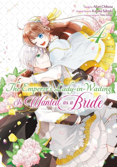 The Emperor's Lady-in-Waiting Is Wanted as a Bride. Volume 4 Kanata Satsuki