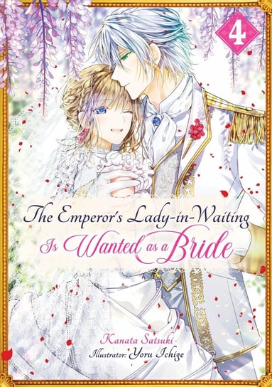 The Emperor’s Lady-in-Waiting Is Wanted as a Bride: Volume 4 - ebook epub Kanata Satsuki