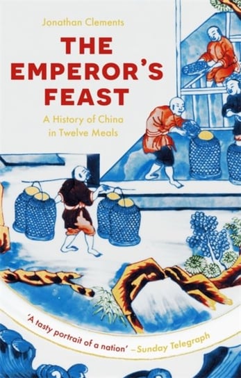 The Emperors Feast: A tasty portrait of a nation -Sunday Telegraph Clements Jonathan