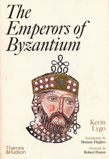 The Emperors of Byzantium Kevin Lygo, Hughes Bettany, Peston Robert
