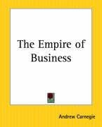 The Empire of Business Carnegie Andrew