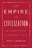 The Empire of Civilization Bowden Brett