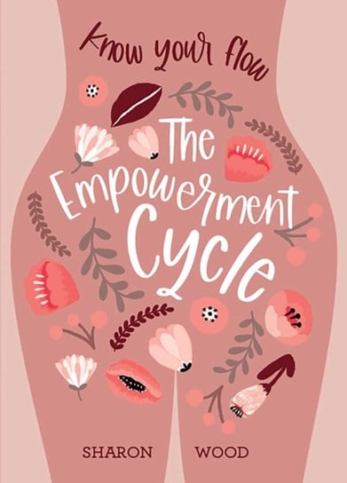 The Empowerment Cycle: Embrace your powerful Goddess cycle Sharon Wood