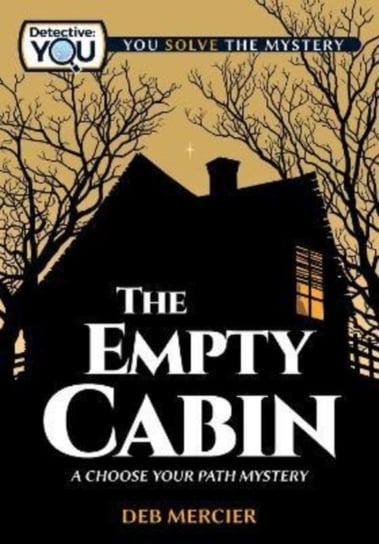 The Empty Cabin: A Choose Your Path Mystery Deb Mercier